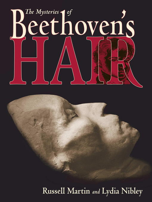 Title details for The Mysteries of Beethoven's Hair by Russell Martin - Wait list